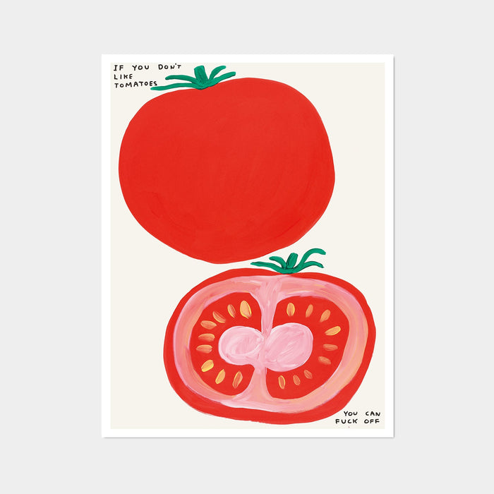 If You Don't Like Tomatoes - David Shrigley Poster