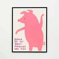 Some of My Best Friends Are Pigs - David Shrigley Poster