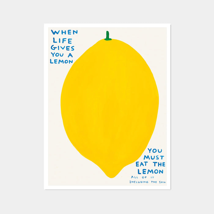 When Life Gives You A Lemon - David Shrigley Poster