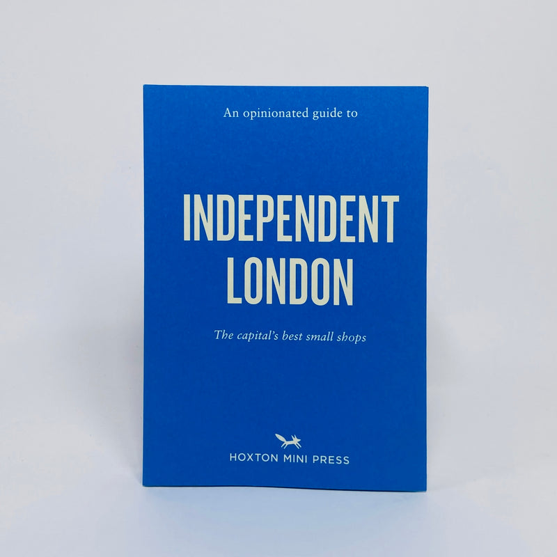 An Opinionated Guide To Independent London