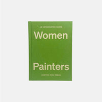 An Opinionated Guide to Women Painters