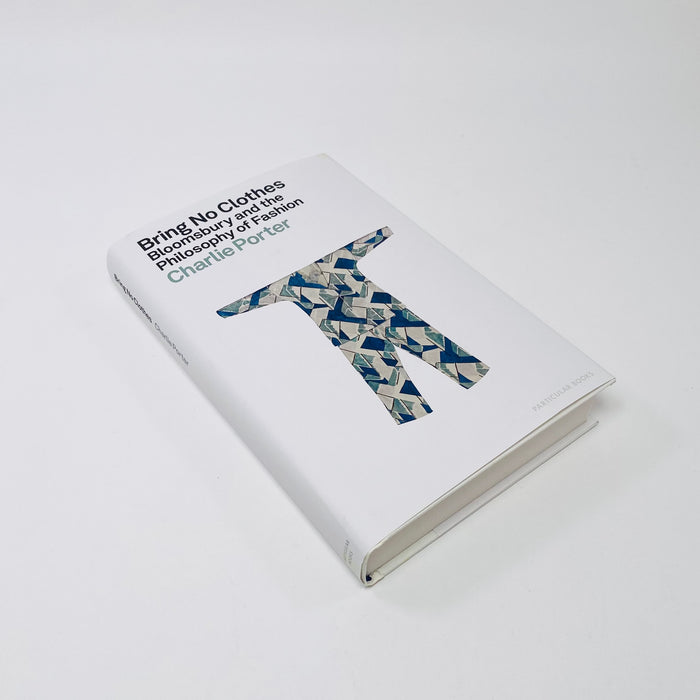 Bring No Clothes - Bloomsbury and the Philosophy of Fashion