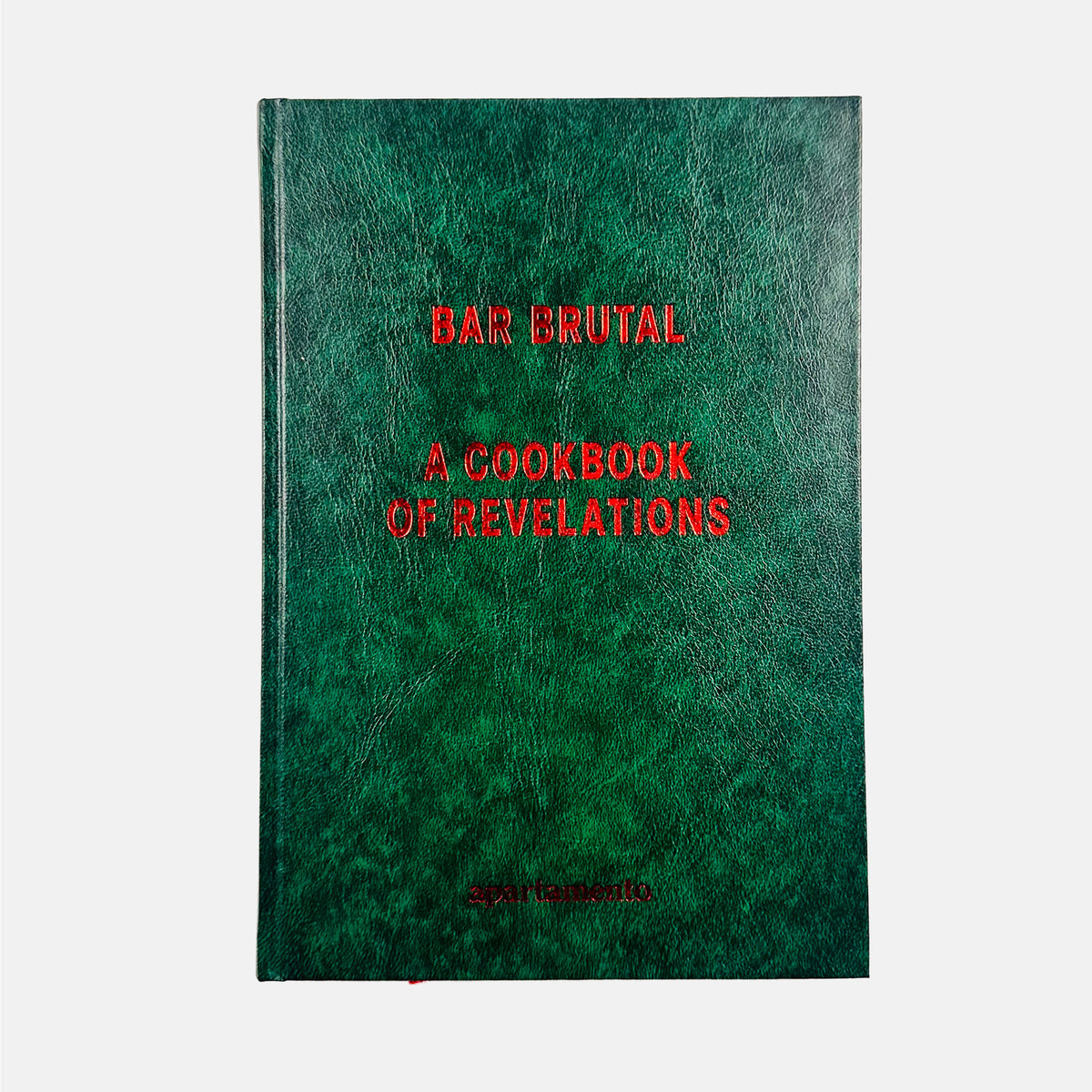 Bar Brutal - A Cookbook Of Revelations