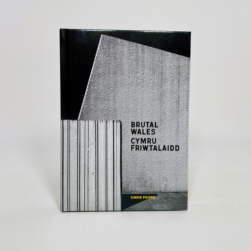 Brutal Wales / Cymru Friwtalaidd - Simon Phipps