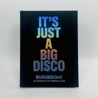 Bugged Out - It's Just A Big Disco (30 Years Of The Seminal Club)
