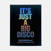 Bugged Out - It's Just A Big Disco (30 Years Of The Seminal Club)