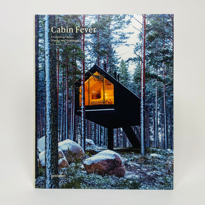 Cabin Fever - Enchanting Cabins, Shacks, and Hideaways