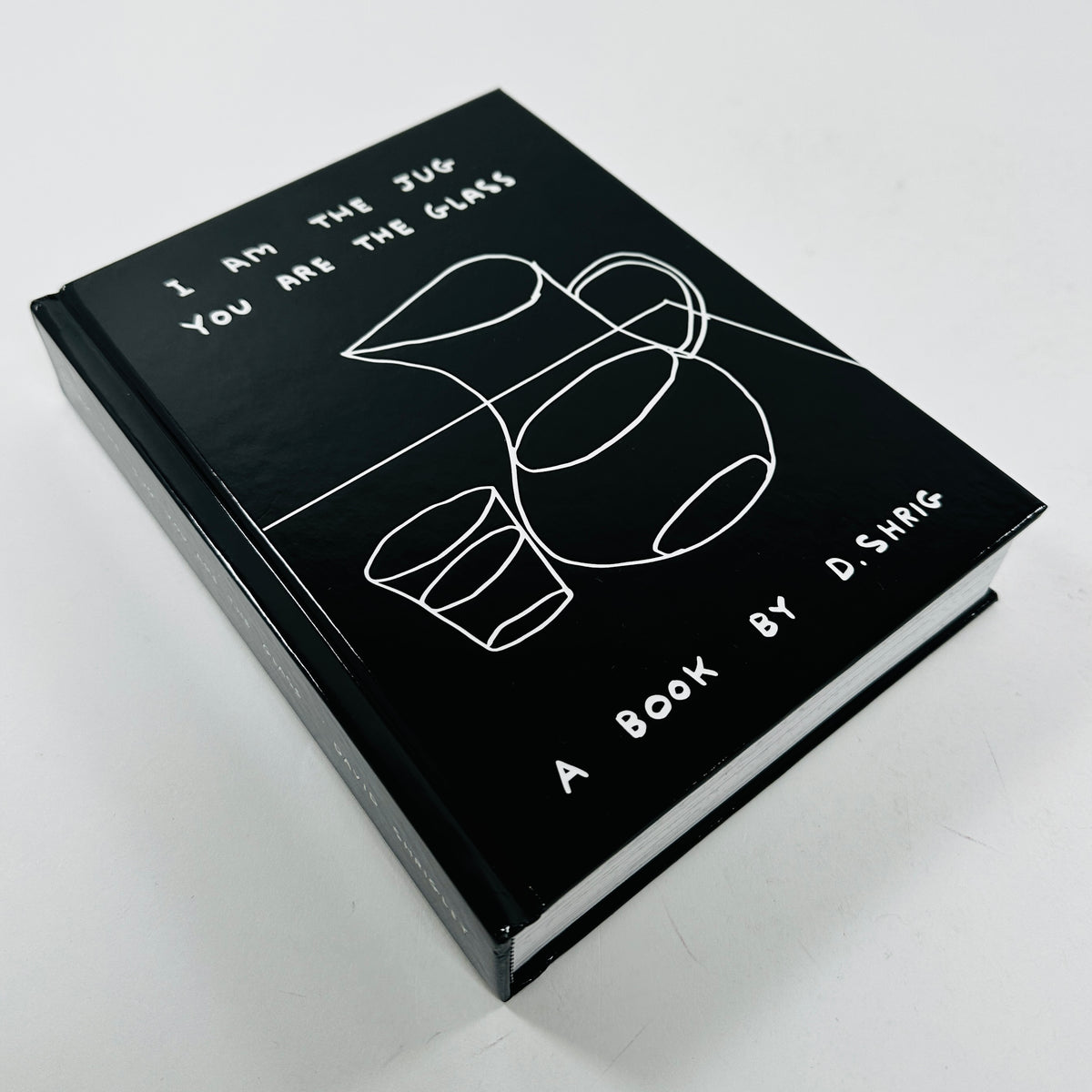 David Shrigley - I Am The Jug You Are The Glass