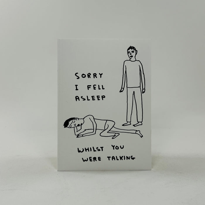 David Shrigley A6 Notebook - Sorry I Fell Asleep