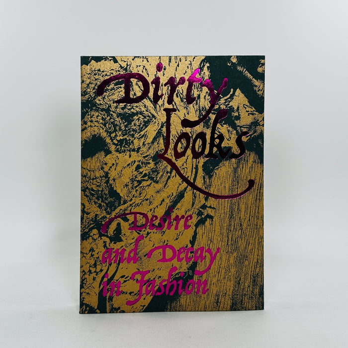 Dirty Looks - Desire and Decay in Fashion
