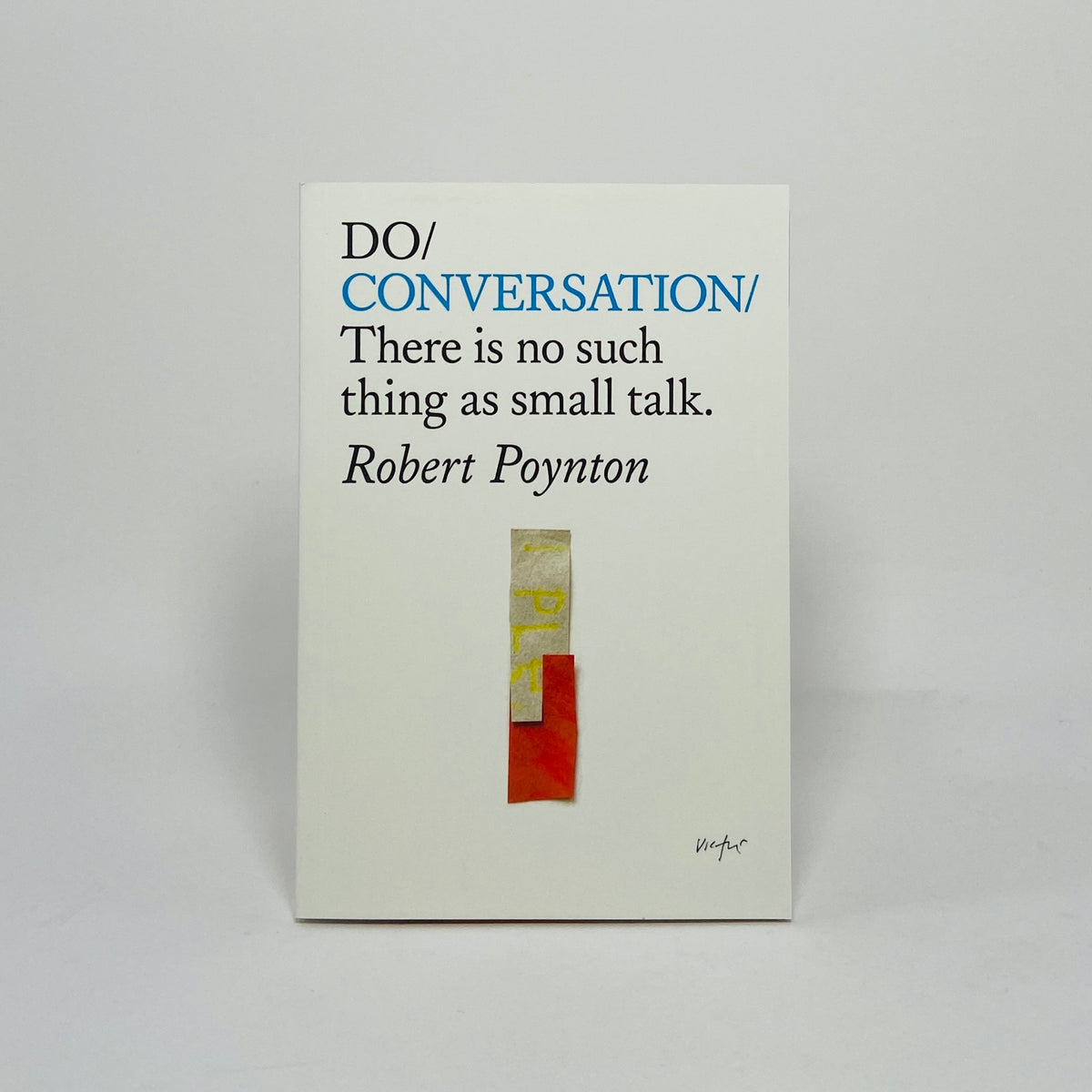 Do Conversation - There is no Such Thing as Small Talk