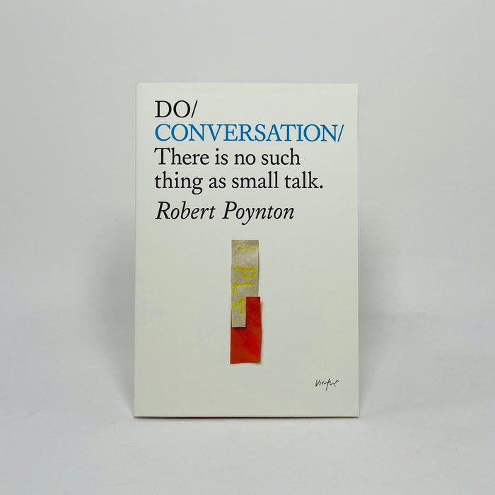 Do Conversation - There is no Such Thing as Small Talk