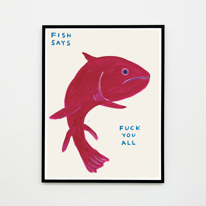 Fish Says Fuck You All - David Shrigley Poster