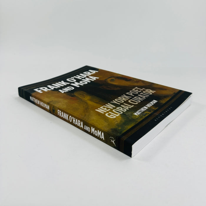 Frank O’Hara and MoMA - New York Poet, Global Curator (SIGNED COPY)