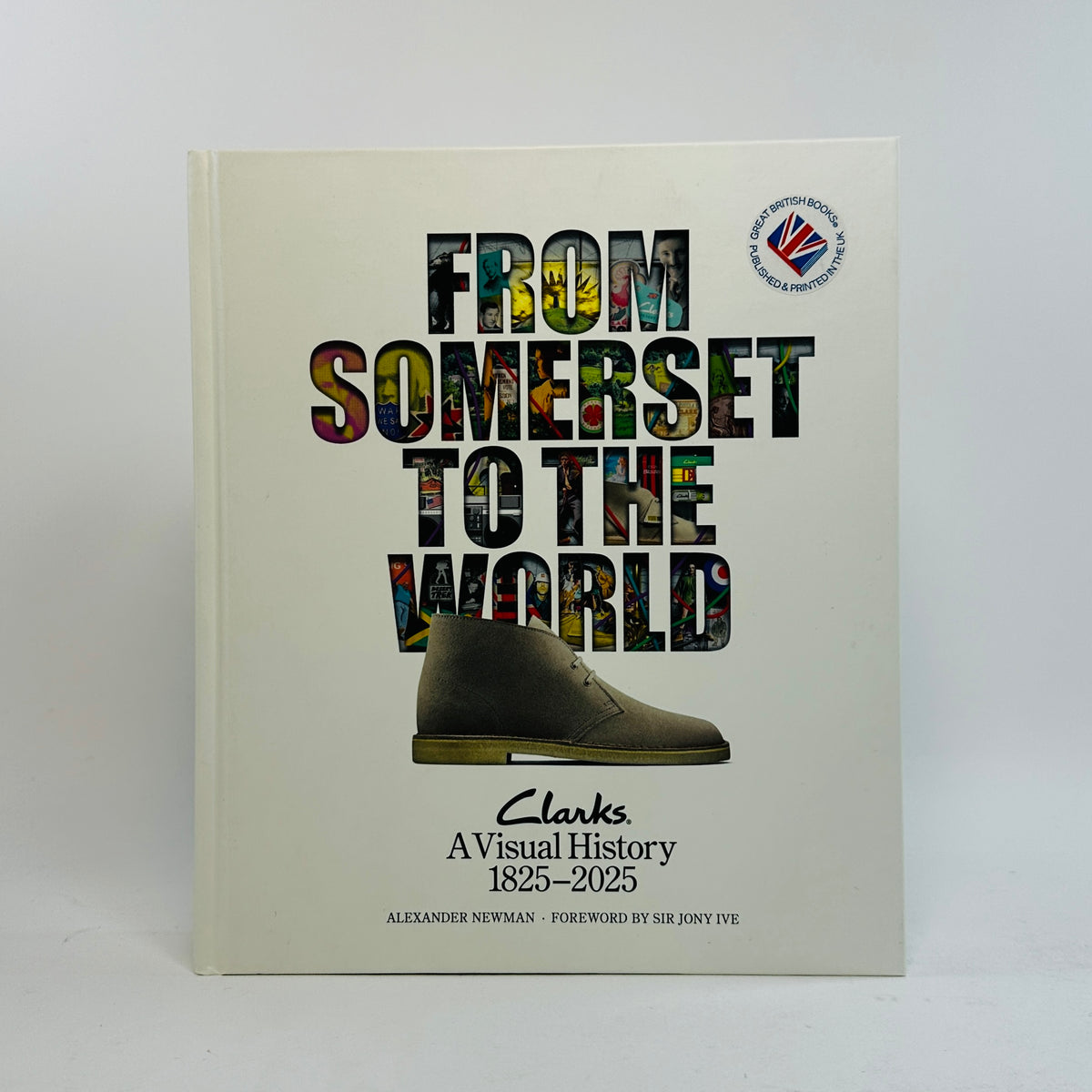 From Somerset to the World - Clarks A Visual history Book 1825–2025