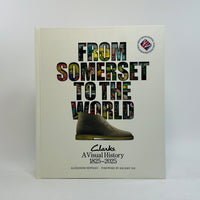 From Somerset to the World - Clarks A Visual history Book 1825–2025