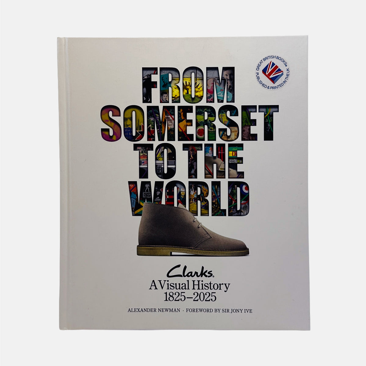 From Somerset to the World - Clarks A Visual history Book 1825–2025