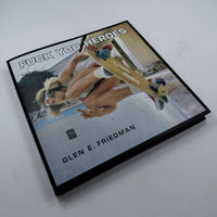 Fuck You Heroes - Glen E. Friedman