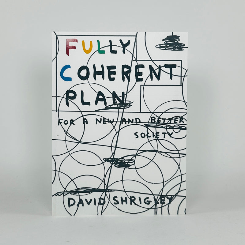 Fully Coherent Plan - For a New and Better Society - David Shrigley