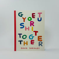 Get Your Shit Together - David Shrigley