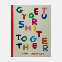 Get Your Shit Together - David Shrigley