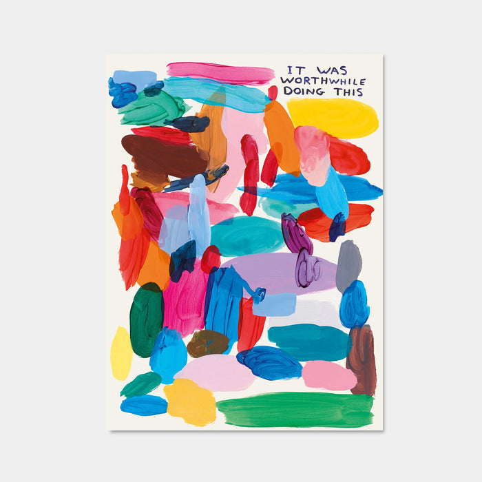 It Was Worthwhile Doing This - David Shrigley Poster