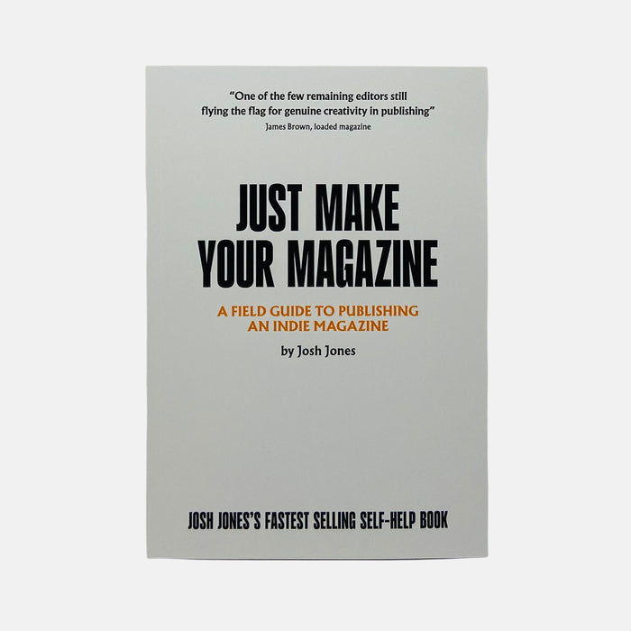 Just Make Your Magazine - Josh Jones