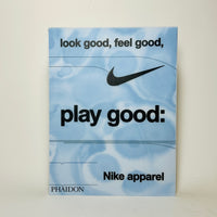 Look Good, Feel Good, Play Good - Nike Apparel