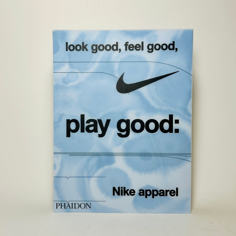 Look Good, Feel Good, Play Good - Nike Apparel