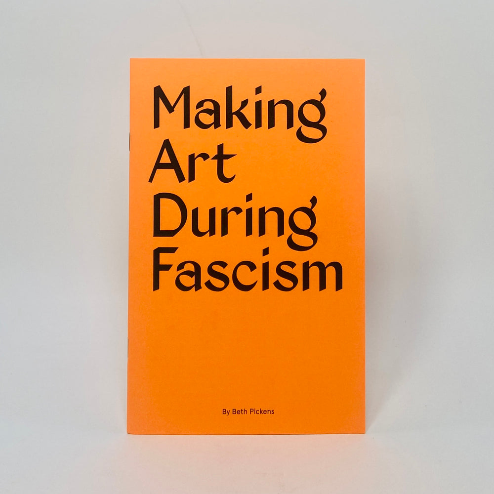 Making Art During Fascism - Beth Pickens – UNITOM