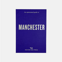 Manchester - An Opinionated Guide