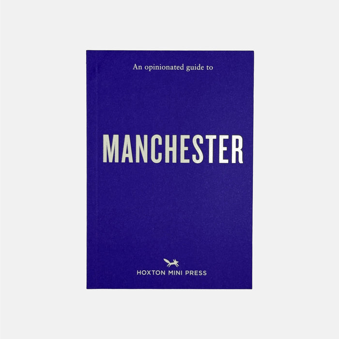 Manchester - An Opinionated Guide