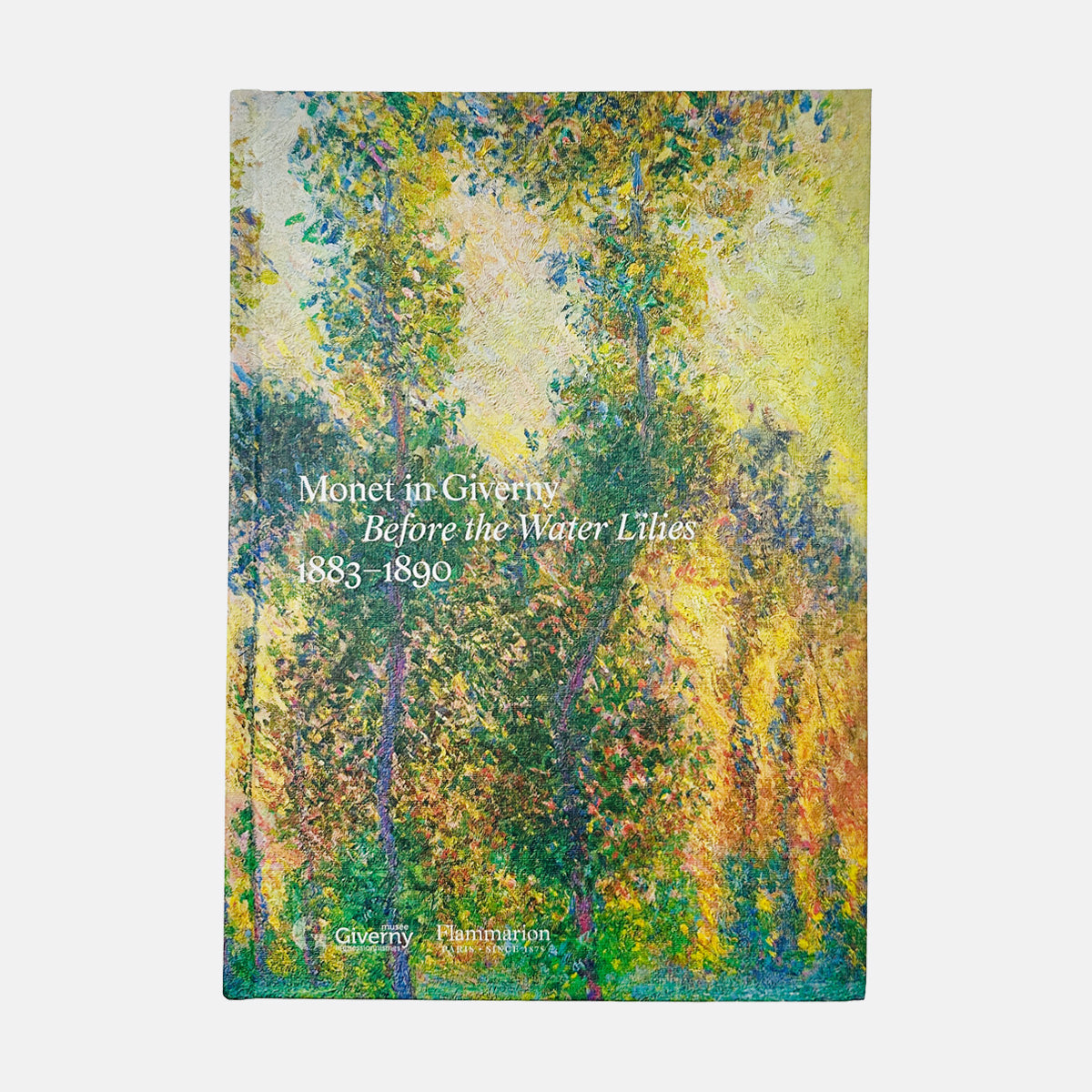 Monet in Giverny - Before the Water Lilies, 1883-1890