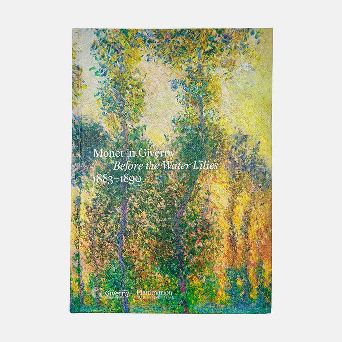 Monet in Giverny - Before the Water Lilies, 1883-1890