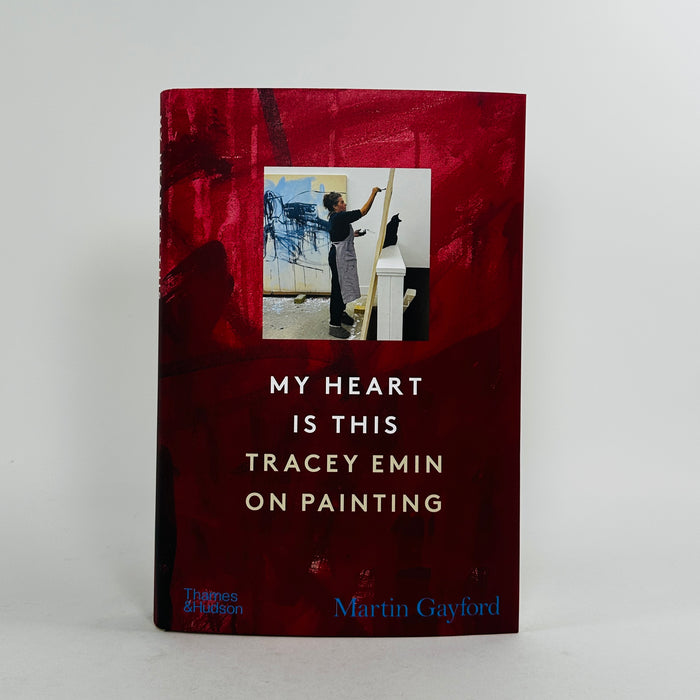 My Heart is This - Tracey Emin on Painting