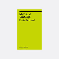 My Friend, Van Gogh - Émile Bernard (Ekphrasis Collection)