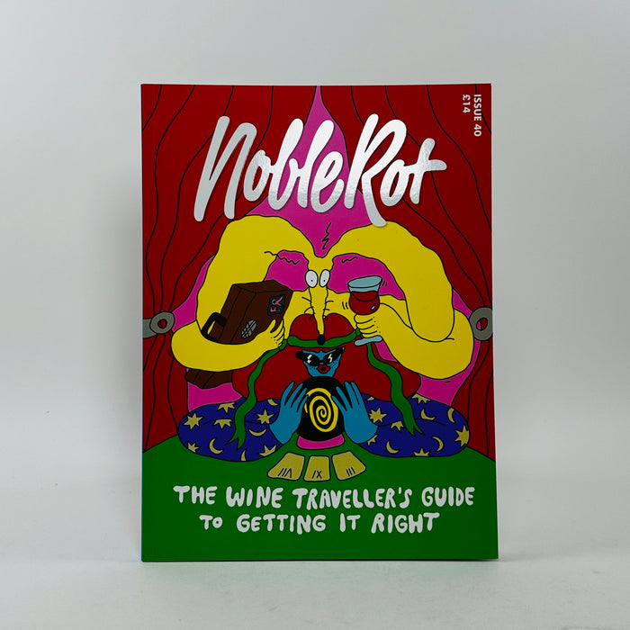 Noble Rot #40 - The Wine Traveller's Guide to Getting It Right