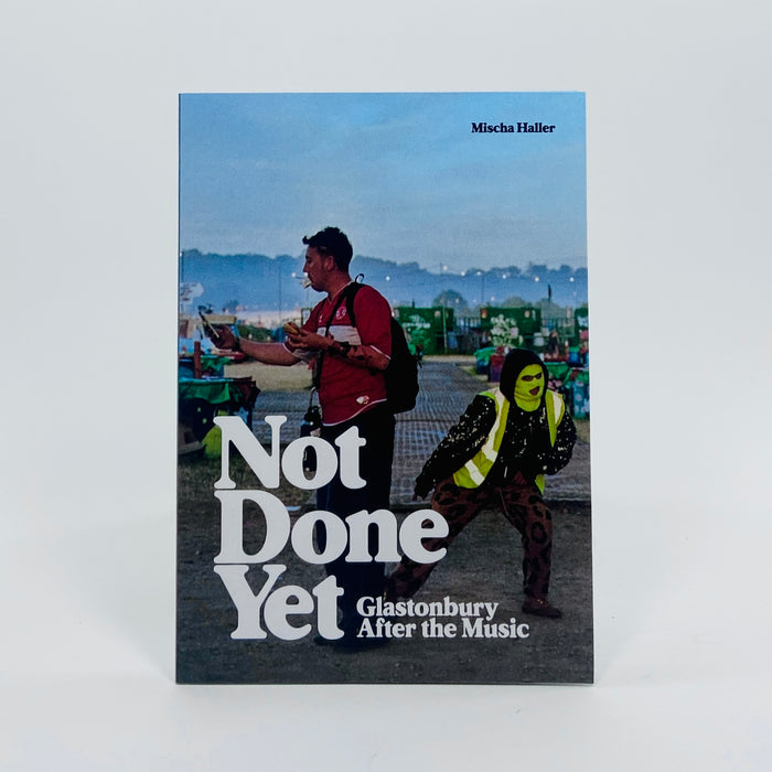 Not Done Yet - Glastonbury After the Music - Mischa Haller