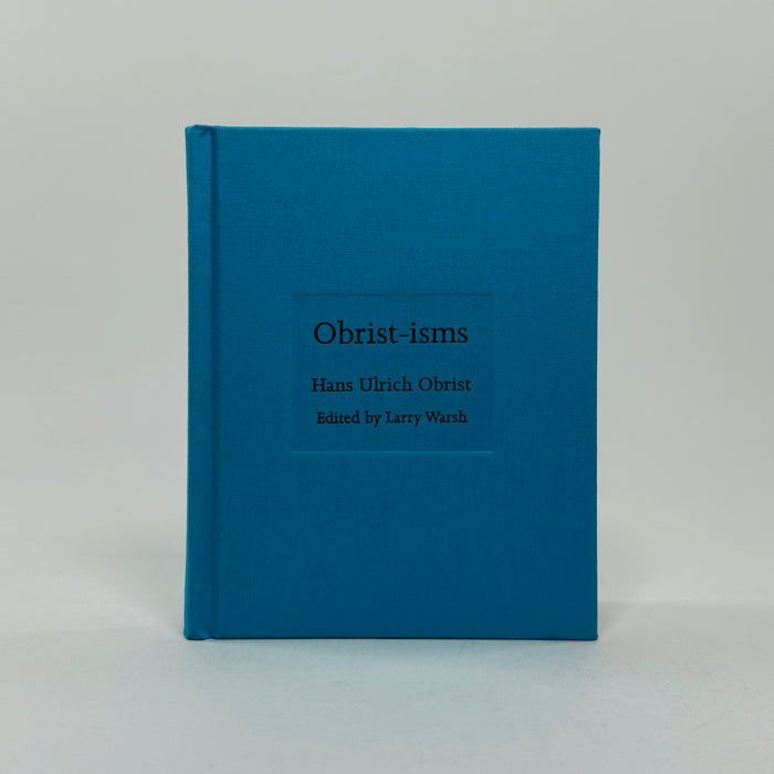 Obrist-isms - Hans Ulrich Obrist