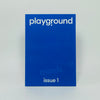 Playground #1 - An Honest Magazine for Creative Minds