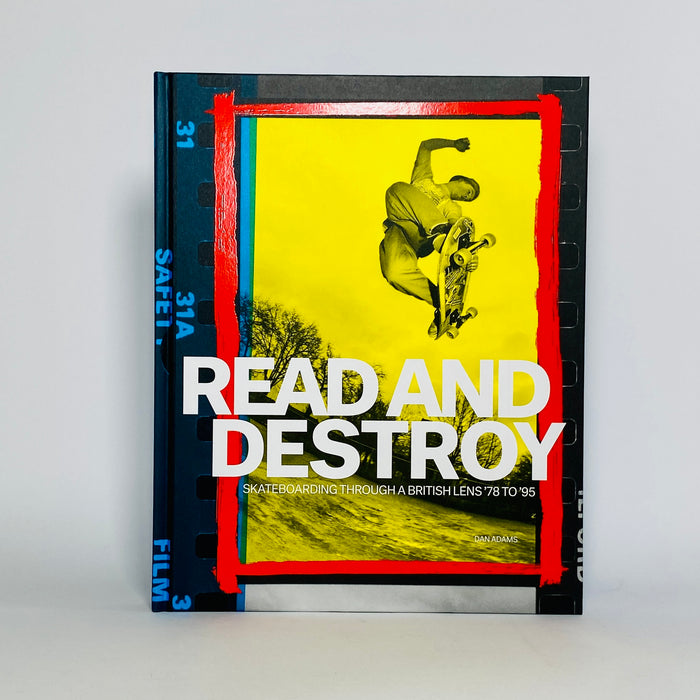 Read and Destroy - Skateboarding Through A British Lens '78 to '95