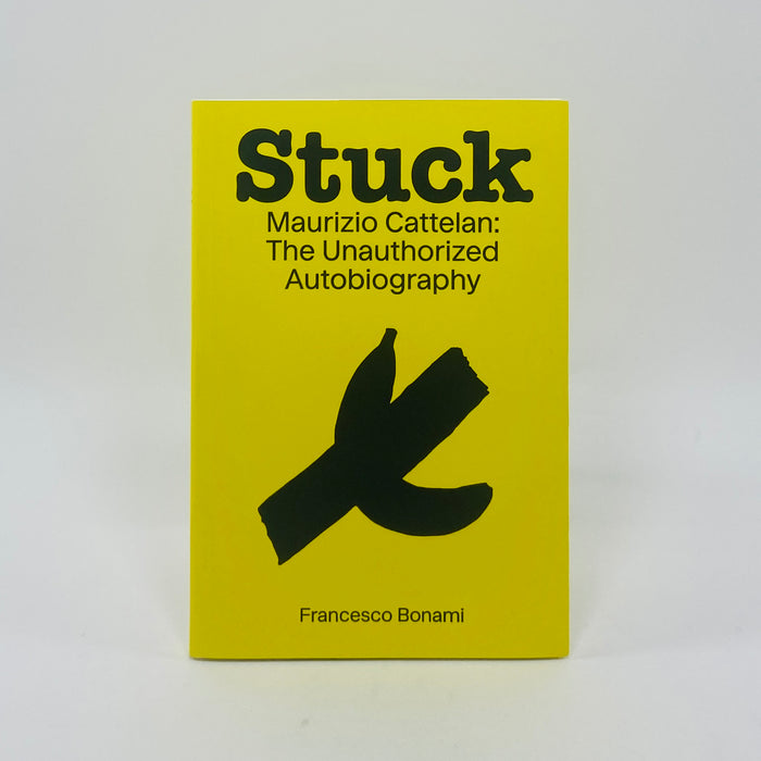 Stuck - Maurizio Cattelan - The Unauthorised Autobiography