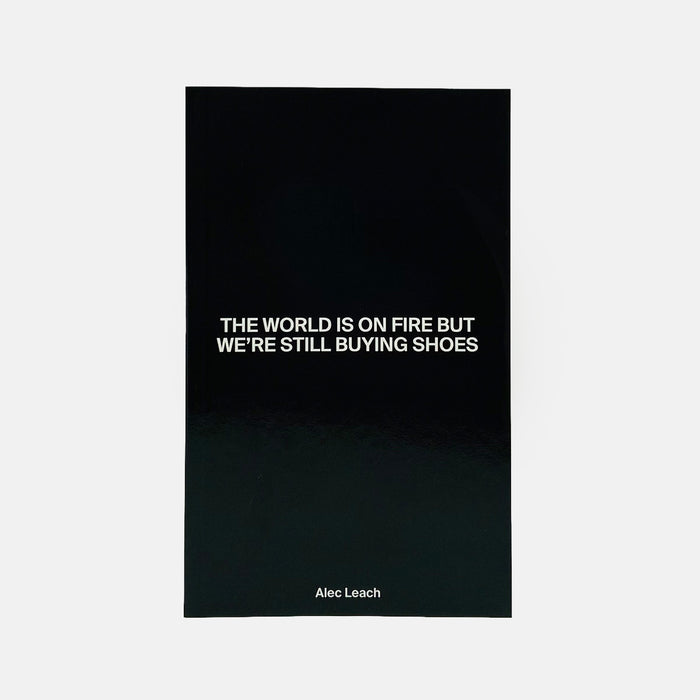 The World Is On Fire But We're Still Buying Shoes