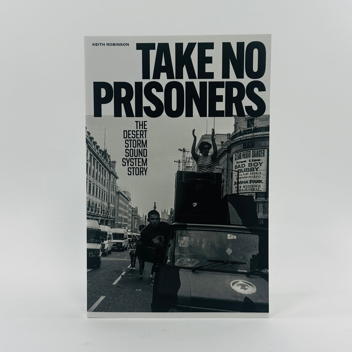 Take No Prisoners - The Desert Storm Sound System Story