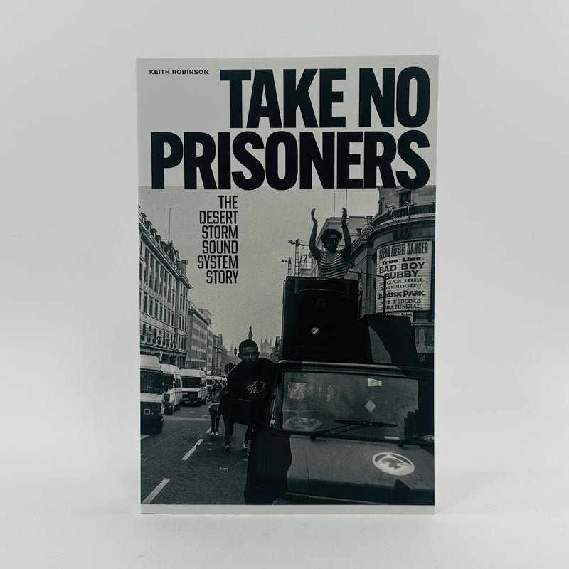 Take No Prisoners - The Desert Storm Sound System Story