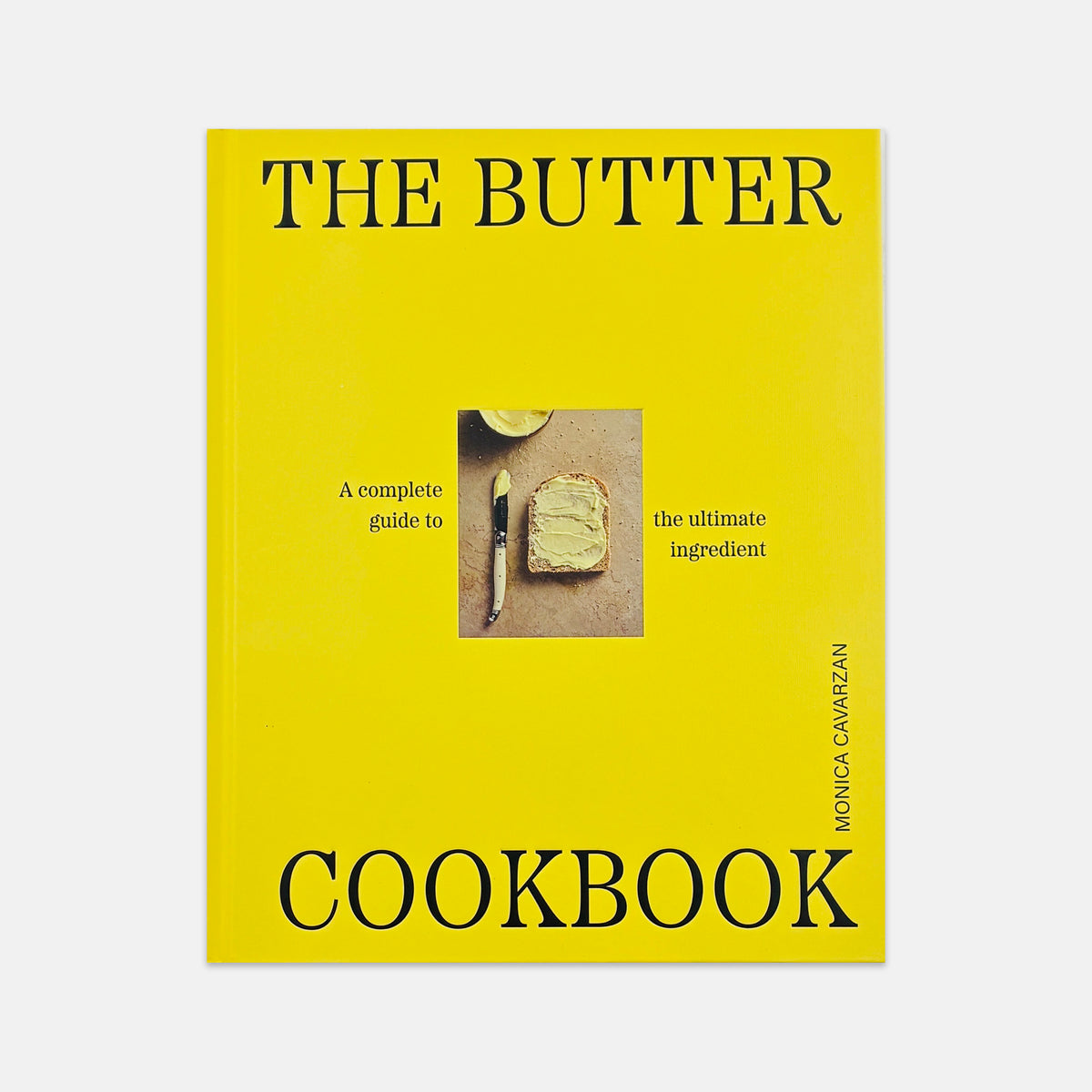 The Butter Cookbook - The Complete Guide to the Ultimate Ingredient