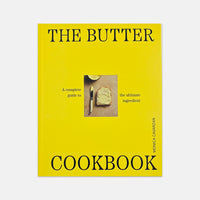The Butter Cookbook - The Complete Guide to the Ultimate Ingredient