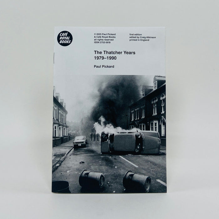 The Thatcher Years 1979–1990 - Paul Pickard