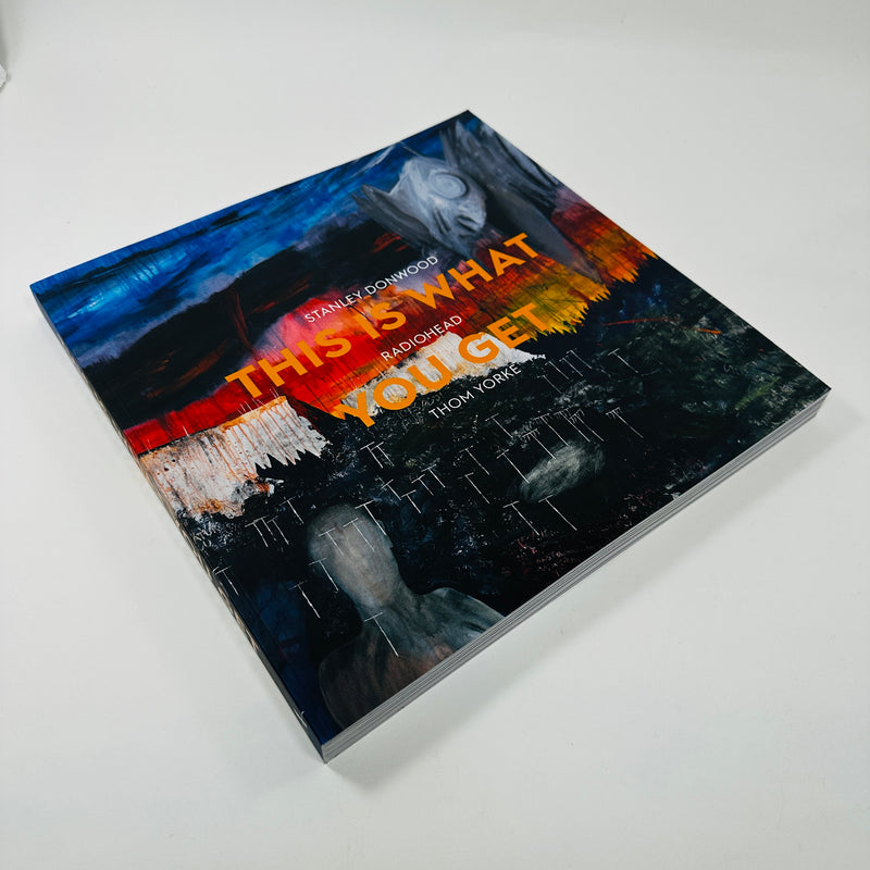 This Is What You Get - Stanley Donwood x Radiohead x Thom Yorke
