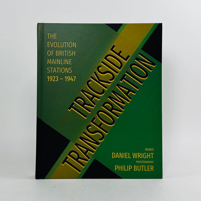 Trackside Transformation - The Evolution of British Mainline Stations 1923 - 1947